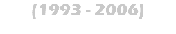 (1993 - 2006)