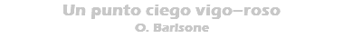 Un punto ciego vigo–roso O. Barisone