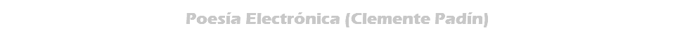 Poesía Electrónica (Clemente Padín)
