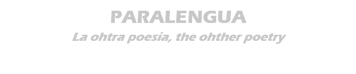 PARALENGUA La ohtra poesía, the ohther poetry 