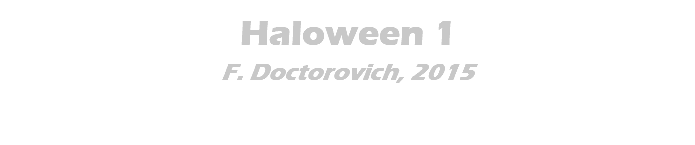 Haloween 1 F. Doctorovich, 2015 