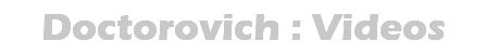 Doctorovich : Videos